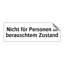 Nicht für Personen in berauschtem Zustand