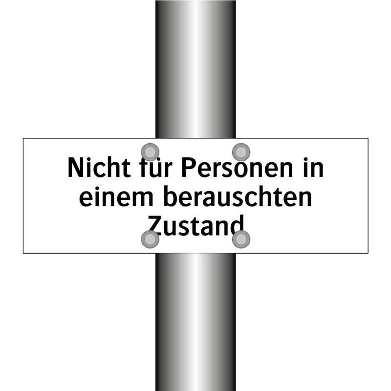 Nicht für Personen in einem berauschten Zustand
