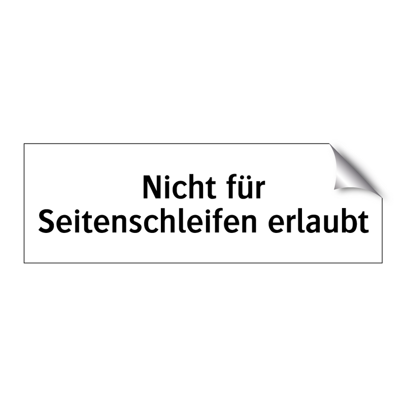 Nicht für Seitenschleifen erlaubt