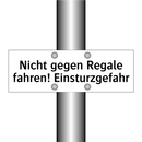 Nicht gegen Regale fahren! Einsturzgefahr