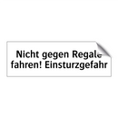 Nicht gegen Regale fahren! Einsturzgefahr