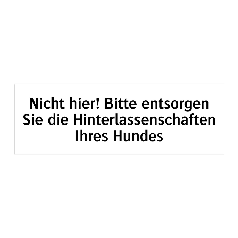 Nicht hier! Bitte entsorgen Sie die Hinterlassenschaften Ihres Hundes