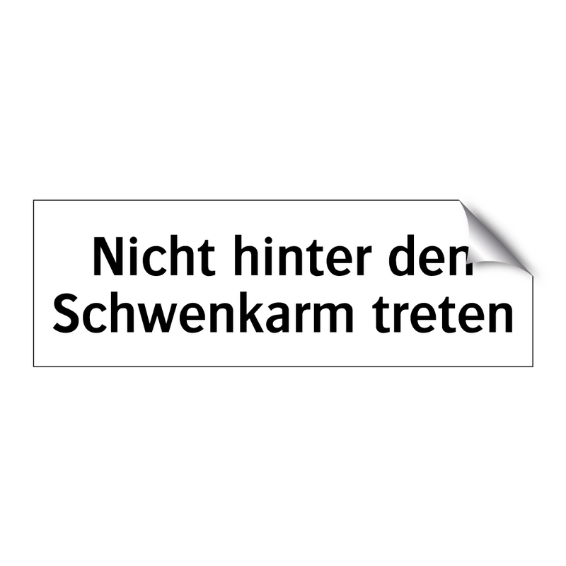 Nicht hinter den Schwenkarm treten