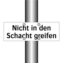 Nicht in den Schacht greifen