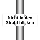 Nicht in den Strahl blicken