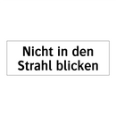 Nicht in den Strahl blicken