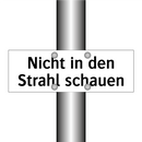 Nicht in den Strahl schauen