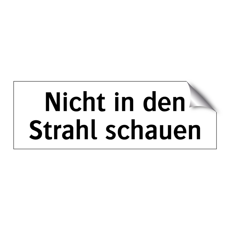 Nicht in den Strahl schauen