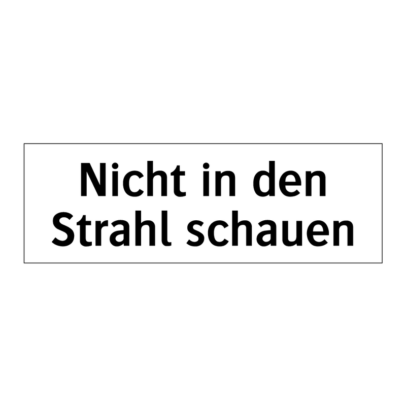 Nicht in den Strahl schauen