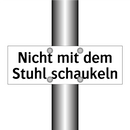 Nicht mit dem Stuhl schaukeln