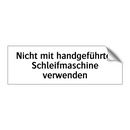 Nicht mit handgeführter Schleifmaschine verwenden