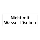 Nicht mit Wasser löschen