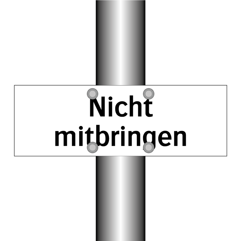 Nicht mitbringen