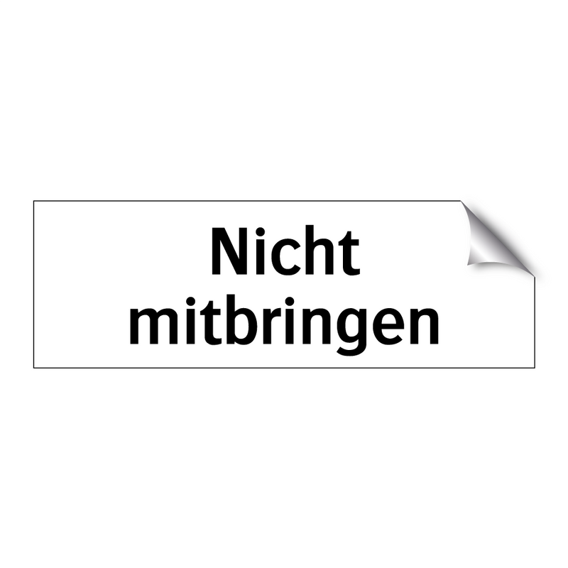 Nicht mitbringen