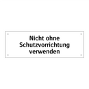 Nicht ohne Schutzvorrichtung verwenden