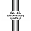 Nicht ohne Schutzvorrichtung verwenden