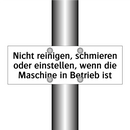 Nicht reinigen, schmieren oder einstellen, wenn die Maschine in Betrieb ist