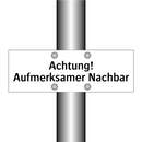 Achtung! Aufmerksamer Nachbar