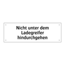 Nicht unter dem Ladegreifer hindurchgehen
