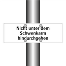 Nicht unter dem Schwenkarm hindurchgehen