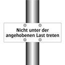 Nicht unter der angehobenen Last treten