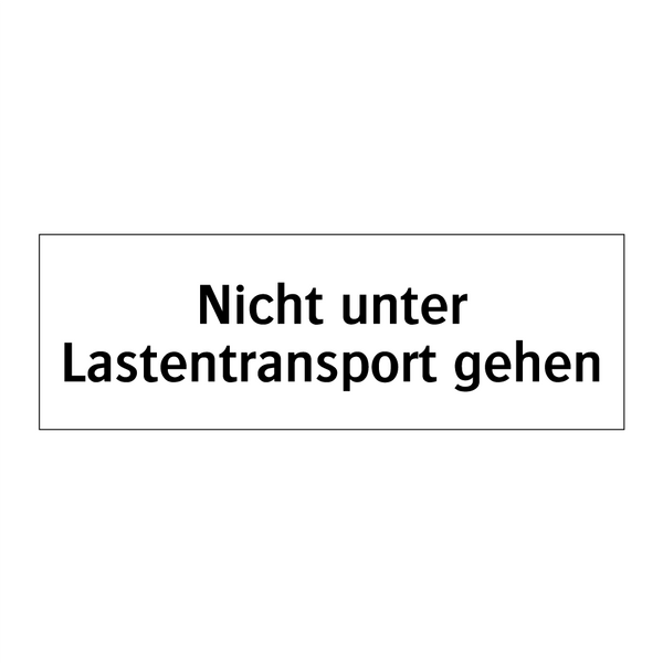 Nicht unter Lastentransport gehen