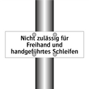 Nicht zulässig für Freihand und handgeführtes Schleifen