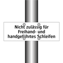 Nicht zulässig für Freihand- und handgeführtes Schleifen