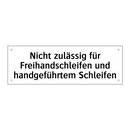 Nicht zulässig für Freihandschleifen und handgeführtem Schleifen