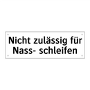 Nicht zulässig für Nass- schleifen