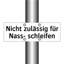 Nicht zulässig für Nass- schleifen