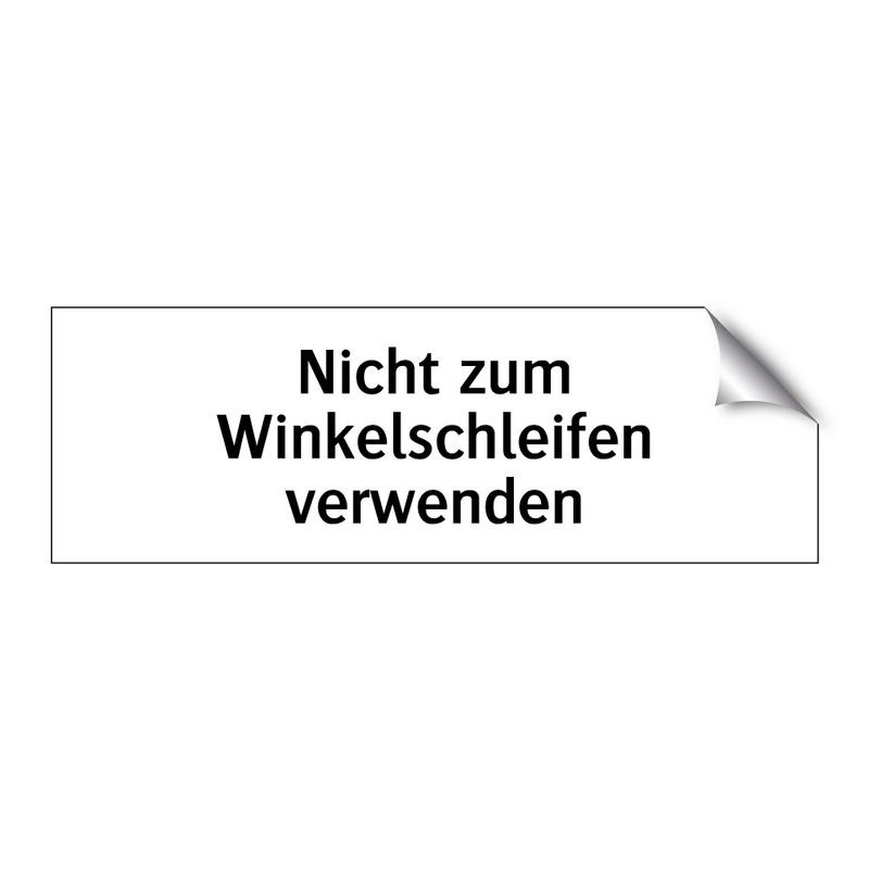 Nicht zum Winkelschleifen verwenden