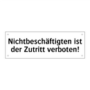 Nichtbeschäftigten ist der Zutritt verboten!