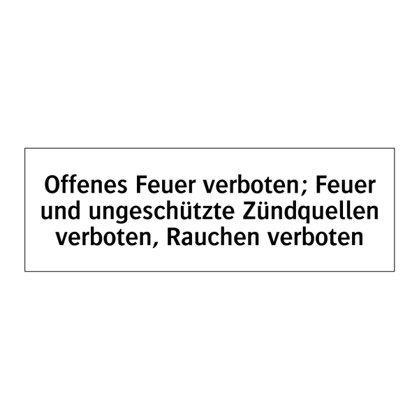 Offenes Feuer verboten; Feuer und ungeschützte Zündquellen verboten, Rauchen verboten
