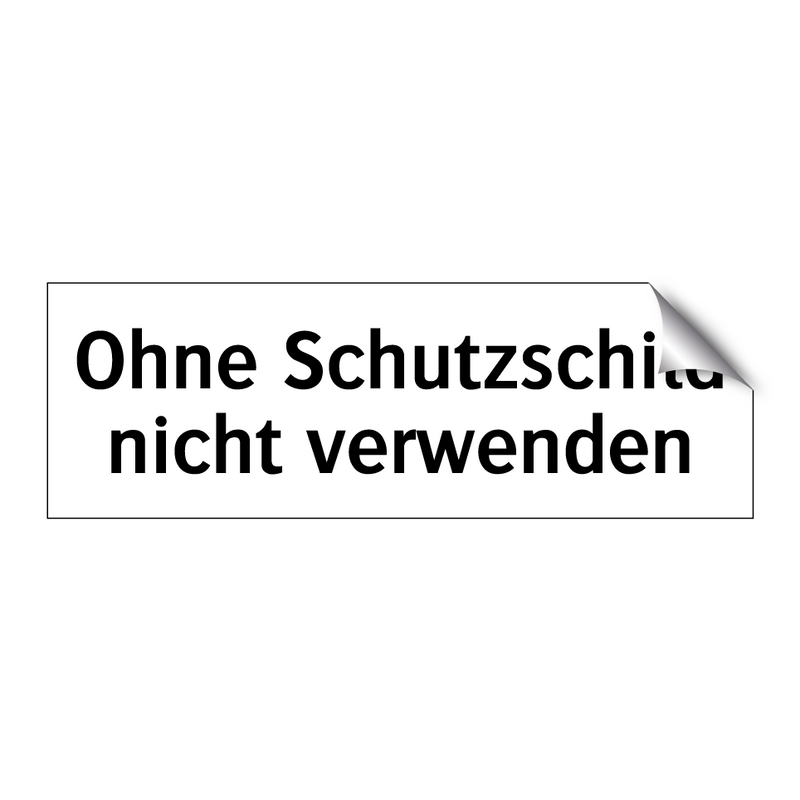 Ohne Schutzschild nicht verwenden