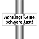 Achtung! Keine schwere Last!