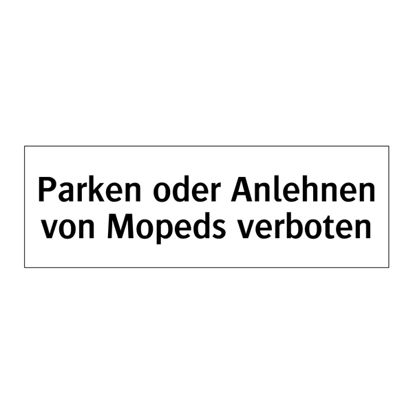 Parken oder Anlehnen von Mopeds verboten