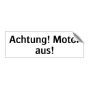 Achtung! Motor aus!