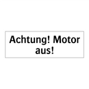 Achtung! Motor aus!