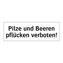 Pilze und Beeren pflücken verboten!