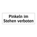 Pinkeln im Stehen verboten