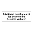 Privatareal Unbefugten ist das Betreten und Befahren verboten