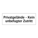 Privatgelände - Kein unbefugter Zutritt