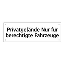 Privatgelände Nur für berechtigte Fahrzeuge