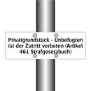 Privatgrundstück - Unbefugten ist der Zutritt verboten (Artikel 461 Strafgesetzbuch)