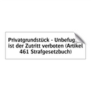 Privatgrundstück - Unbefugten ist der Zutritt verboten (Artikel 461 Strafgesetzbuch)