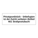 Privatgrundstück - Unbefugten ist der Zutritt verboten (Artikel 461 Strafgesetzbuch)