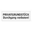 PRIVATGRUNDSTÜCK Durchgang verboten!