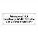 Privatgrundstück Unbefugten ist das Betreten und Befahren verboten!