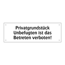 Privatgrundstück Unbefugten ist das Betreten verboten!